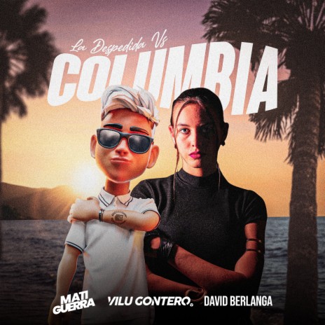 Columbia Vs La Despedida (Remix) ft. Vilu Gontero & David Berlanga | Boomplay Music