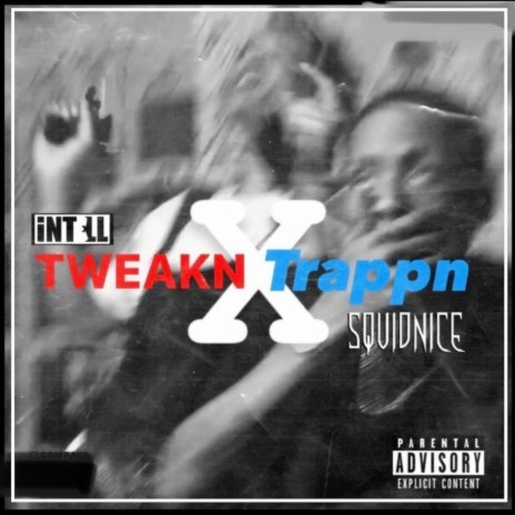 Tweakn X Trappn ft. SquidNice & $quidnice | Boomplay Music