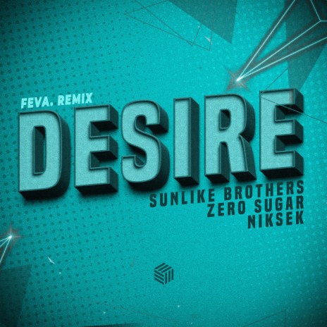 Desire (feva. Remix) ft. ZERO SUGAR & niksek | Boomplay Music