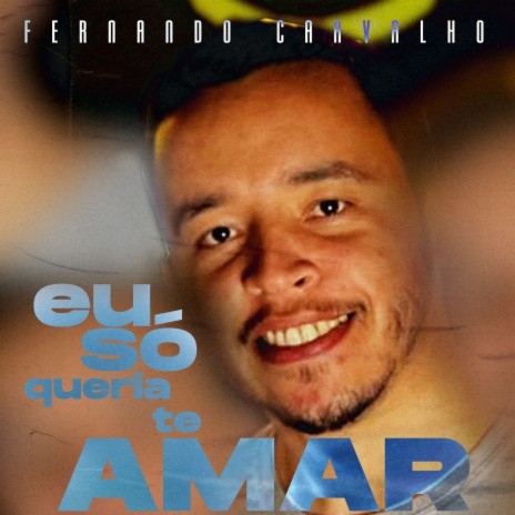 Eu só queria te Amar | Boomplay Music