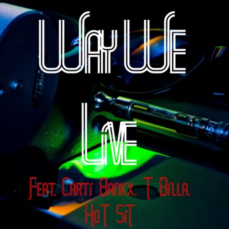 Way We Live (Live) ft. Carti Bankx, T Billa & Hot Sit