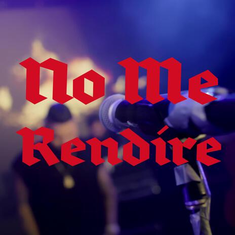 NO ME RENDIRE | Boomplay Music