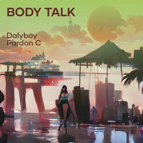 BODY TALK ft. Pardon C | Boomplay Music