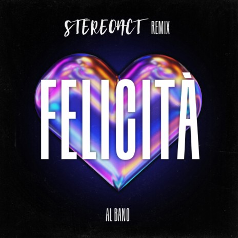 Felicità (Stereoact Remix) ft. Al Bano | Boomplay Music