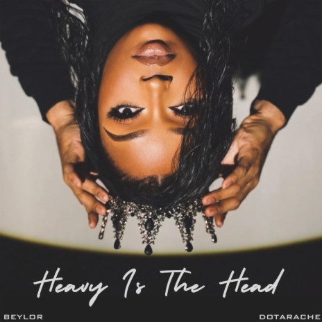 Heavy Is the Head ft. Dotarache | Boomplay Music