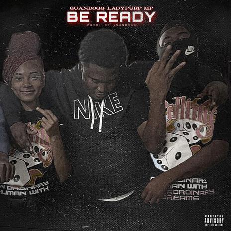 BE READY ft. LadyPurp & MP