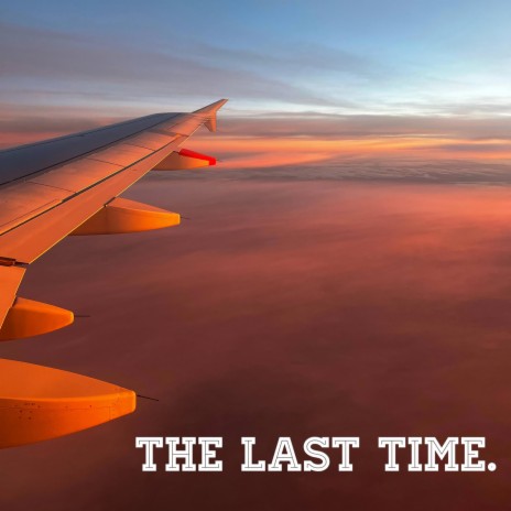 The Last Time | Boomplay Music