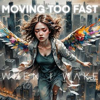 Moving Too Fast lyrics | Boomplay Music