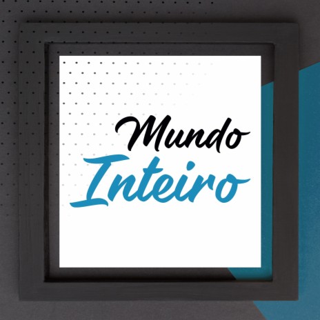 Mundo Inteiro | Boomplay Music