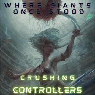 Crushing Controllers