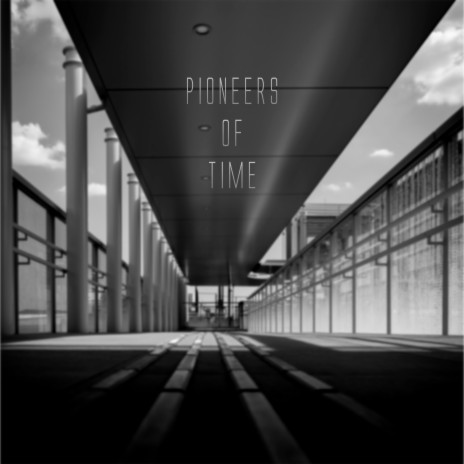 Pioneers of Time | Boomplay Music