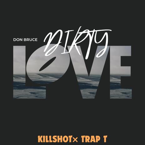 Dirty Love ft. Donbruce254 | Boomplay Music