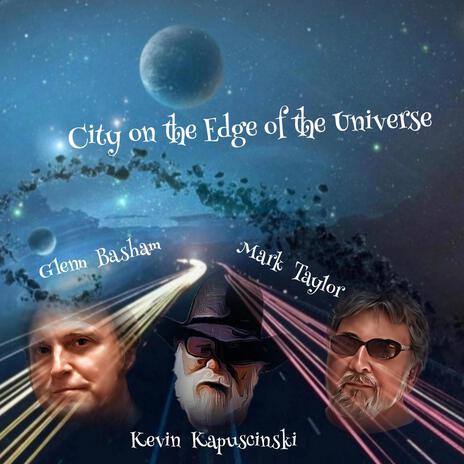 City on the Edge of the Universe ft. Kevin Kapuscinski & Mark Taylor | Boomplay Music