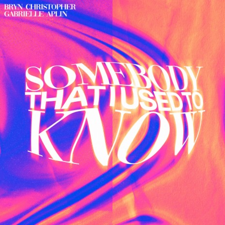 Somebody That I Used To Know ft. Gabrielle Aplin | Boomplay Music