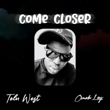 Come closer | Boomplay Music