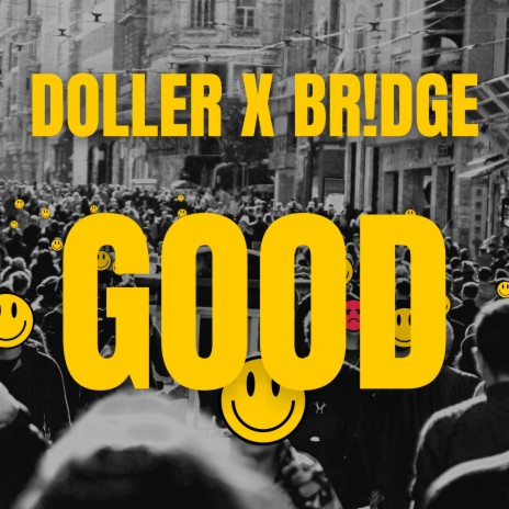 GOOD ft. Br!dge | Boomplay Music