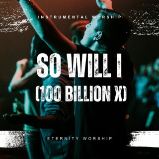 So Will I (100 Billion X)