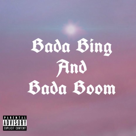 Bada Bing and Bada Boom