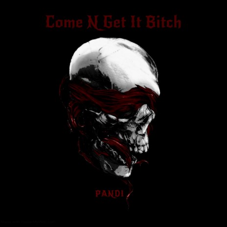 Come N Get It Bitch | Boomplay Music