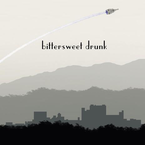 bittersweet drunk | Boomplay Music