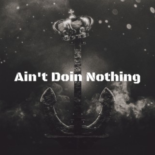Ain't Doin Nothing