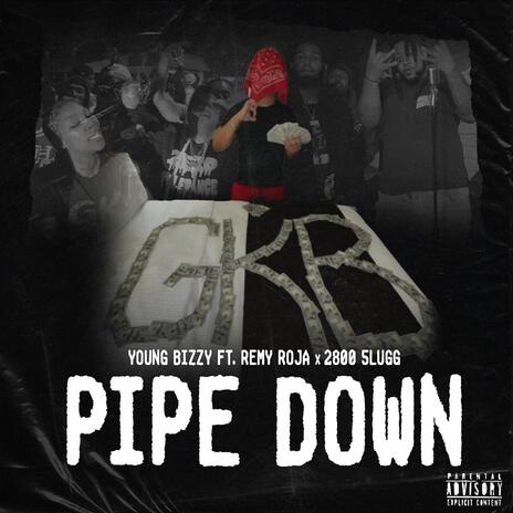 Pipe Down ft. Remy Roja & 2800 5lugg | Boomplay Music