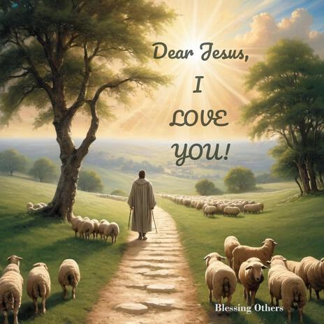 Dear Jesus, I Love You