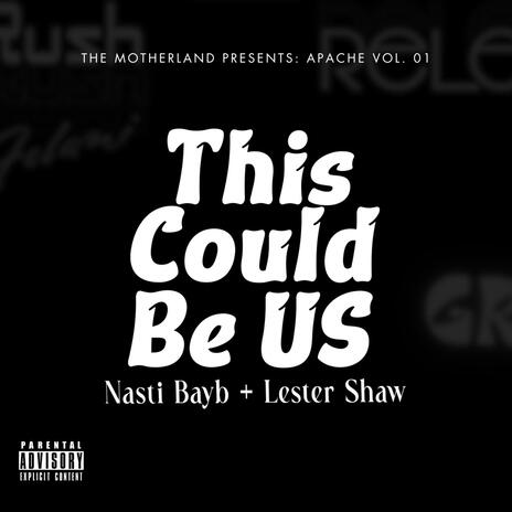 This Could Be Us ft. Nasti Bayb | Boomplay Music