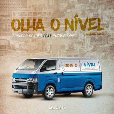 Olha O Nivel (Bwede Taxi) ft. Patri Shinne | Boomplay Music