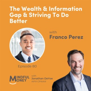080: Franco Perez - The Wealth & Information Gap & Striving To Do Better