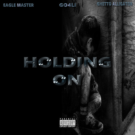 Holding On ft. GO4Lii & Ghetto Alligator | Boomplay Music