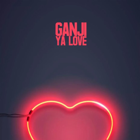 Ganji Ya Love | Boomplay Music