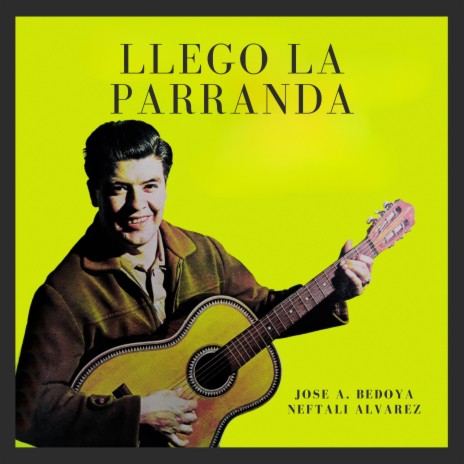 Llegó la Parranda ft. Neftali Alvarez | Boomplay Music
