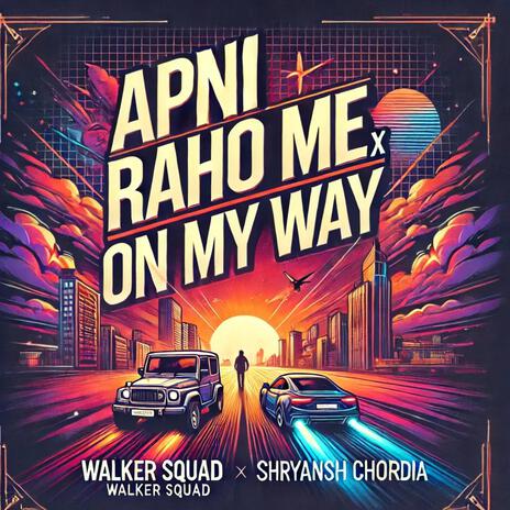 Apni raho me x On my way ft. Shreyansh Chordia | Boomplay Music