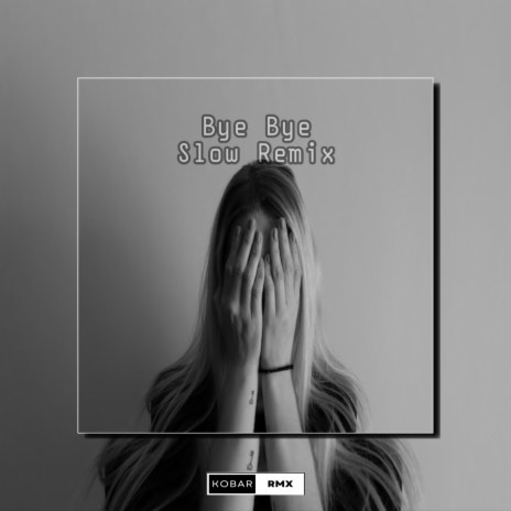 Bye Bye (Slow Remix) | Boomplay Music