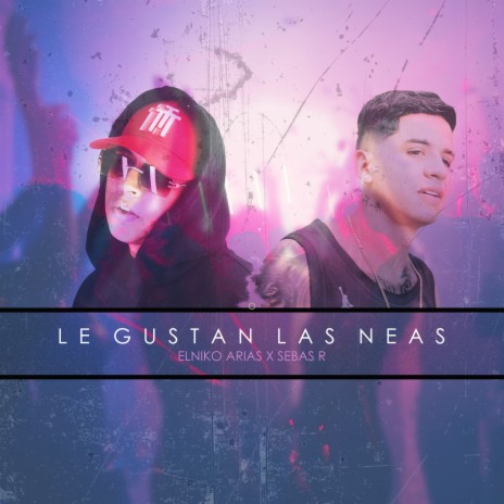 Le Gustan Las Neas ft. Elniko Arias | Boomplay Music