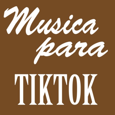 Musica Para Tiktok | Boomplay Music