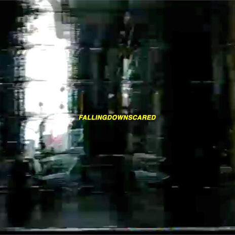 Fallingdownscared | Boomplay Music