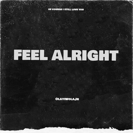 Feel Alright | Boomplay Music