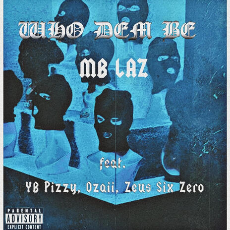 Who Dem Be ft. YB Pizzy, Ozaii & Zeus Six Zero | Boomplay Music