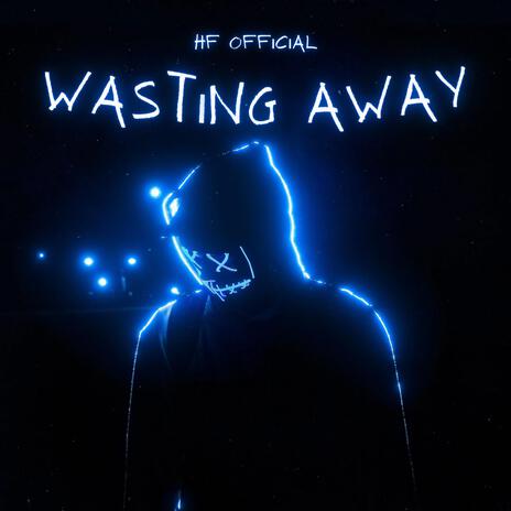 Wasting away | Boomplay Music