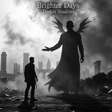 Brighter Days, Darker Shadows | Boomplay Music