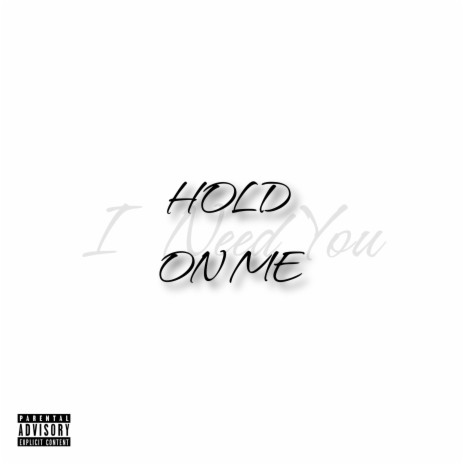 Hold On Me (I Need You)