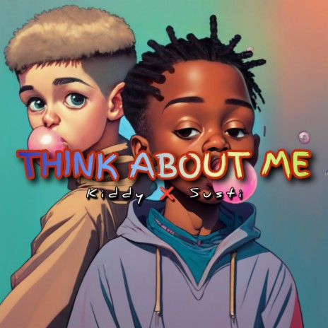 THINK ABOUT ME ft. Susti | Boomplay Music