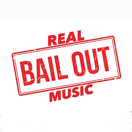 Real bail out music | Boomplay Music