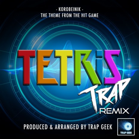 Trap Geek - Korobeinik Main Theme (From Tetris) (Trap Remix) MP3 Download &  Lyrics | Boomplay