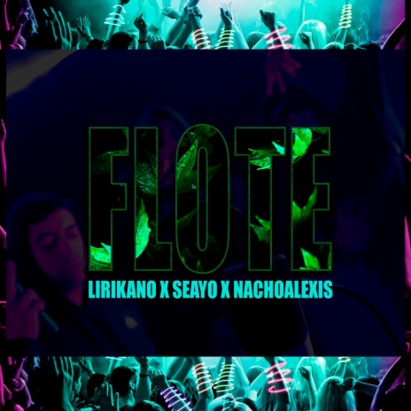 Flote ft. Seayo & Nacho Alexis | Boomplay Music
