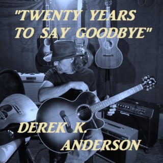 Twenty Years To Say Goodbye