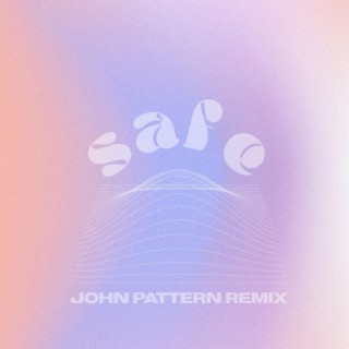 safe (John Pattern remix) ft. John Pattern lyrics | Boomplay Music