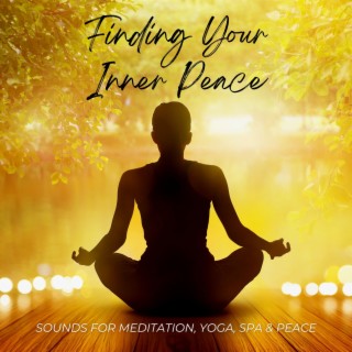 Finding Your Inner Peace: Sounds for Meditation, Yoga, Spa & Peace